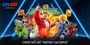 Chơi Nổ Hũ Trúng Jackpot