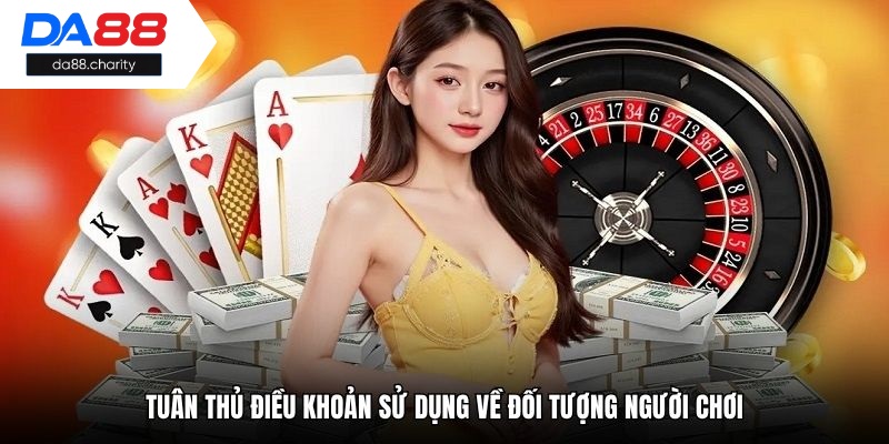 Tuân thủ điều khoản sử dụng về đối tượng người chơi